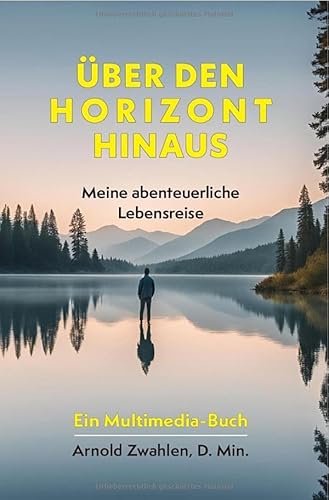Über den Horizont hinaus: Meine abenteuerliche Lebensreise von epubli