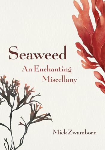 Seaweed, an Enchanting Miscellany von Greystone Books