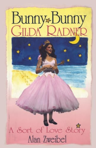 Bunny Bunny: Gilda Radner: A Sort of Love Story (Applause Books) von Applause Books