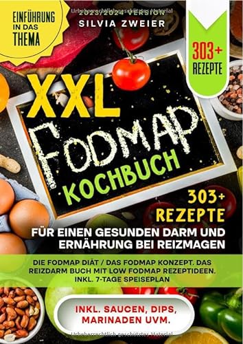 XXL FODMAP Kochbuch – 303+ Rezepte für einen gesunden Darm und Ernährung bei Reizmagen: Die FODMAP Diät / das FODMAP Konzept. Das Reizdarm Buch mit Low FODMAP Rezeptideen. Inkl. 7-Tage Speiseplan von epubli