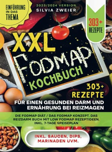 XXL FODMAP Kochbuch – 303+ Rezepte für einen gesunden Darm und Ernährung bei Reizmagen: Die FODMAP Diät / das FODMAP Konzept. Das Reizdarm Buch mit Low FODMAP Rezeptideen. Inkl. 7-Tage Speiseplan von Bookmundo