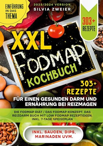 XXL Fodmap Kochbuch - 303 Rezepte für einen gesunden Darm und Ernährung bei Reizmagen: Die FODMAP Diät / das FODMAP Konzept. Das Reizdarm Buch mit Low FODMAP Rezeptideen. Inkl. 7-Tage Speiseplan