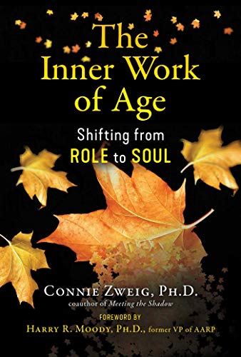 The Inner Work of Age: Shifting from Role to Soul von Park Street Press