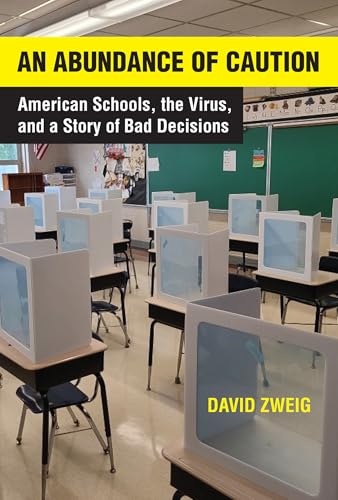 An Abundance of Caution: American Schools, the Virus, and a Story of Bad Decisions von The MIT Press