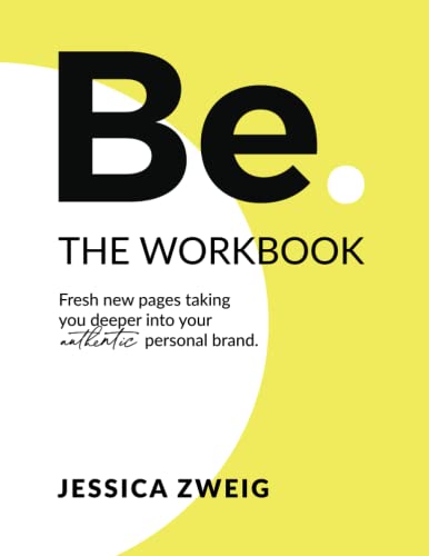 Be. THE WORKBOOK: Fresh new pages taking you deeper into your authentic personal brand. von Independently published