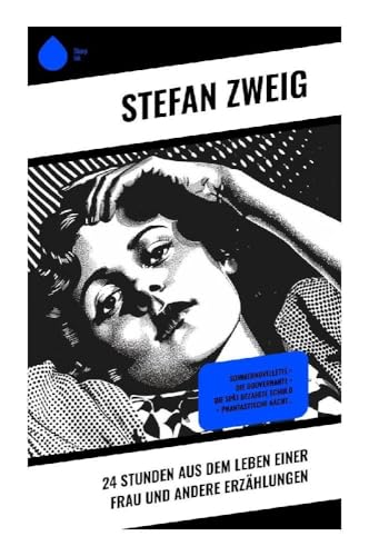24 Stunden aus dem Leben einer Frau und andere Erzählungen: Sommernovellette + Die Gouvernante + Die spät bezahlte Schuld + Phantastische Nacht… von Sharp Ink