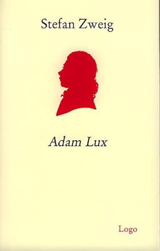 Adam Lux. Zehn Bilder aus dem Leben eines deutschen Revolutionärs: Mit Essays und Materialien