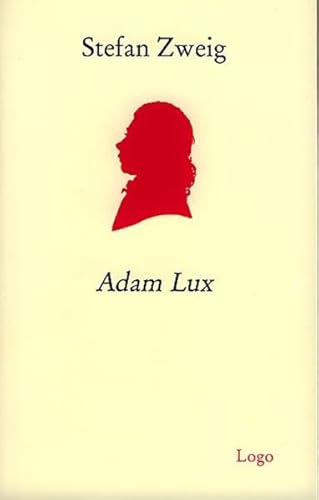 Adam Lux. Zehn Bilder aus dem Leben eines deutschen Revolutionärs: Mit Essays und Materialien Adam Lux. Zehn Bilder aus dem Leben eines deutschen Revolutionärs: Mit Essays und Materialien
