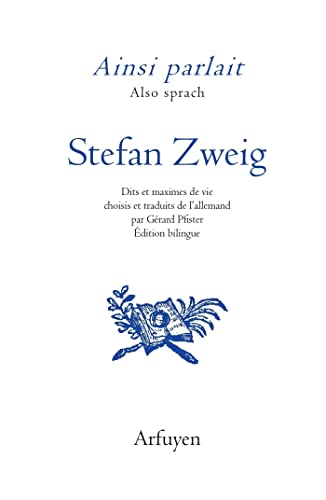 Ainsi parlait Stefan Zweig: Dits et maximes de vie Ainsi parlait Stefan Zweig: Dits et maximes de vie
