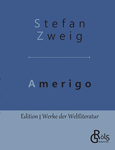 Amerigo: Die Geschichte eines historischen Irrtums (Edition Werke der Weltliteratur)