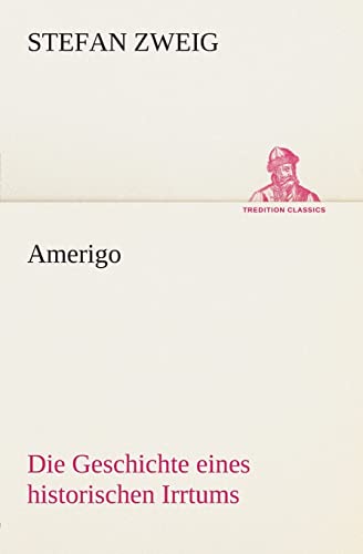 Amerigo: Die Geschichte eines historischen Irrtums (TREDITION CLASSICS)