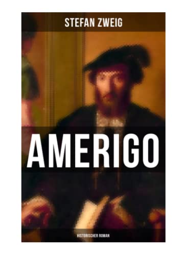 Amerigo: Historischer Roman: Die spannende Namensgeschichte Amerikas: warum wurde ausgerechnet Amerigo Vespucci Namensgeber für den neuen Kontinent ... der eigentliche Entdecker Christoph Kolumbus?