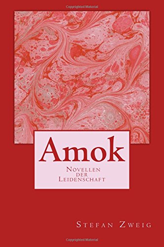 Amok - Novellen der Leidenschaft Amok - Novellen der Leidenschaft von CreateSpace Independent Publishing Platform