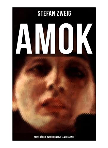 Amok: Ausgewählte Novellen einer Leidenschaft: Geschichte eines Unterganges + Das Kreuz + Ein Verbummelter + Der Amokläufer + Die Mondscheingasse + Leporella + Episode am Genfer See Amok: Ausgewählte Novellen einer Leidenschaft: Geschichte eines Unterganges + Das Kreuz + Ein Verbummelter + Der Amokläufer + Die Mondscheingasse + Leporella + Episode am Genfer See von Musaicum Books
