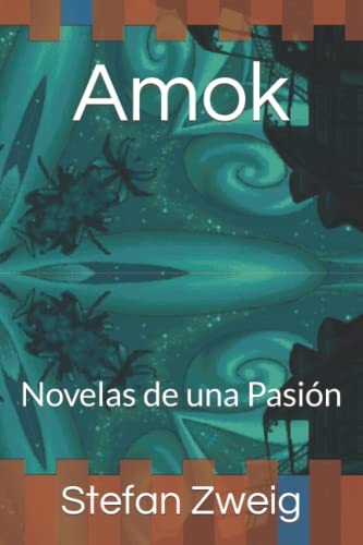 Amok: Novelas de una Pasión