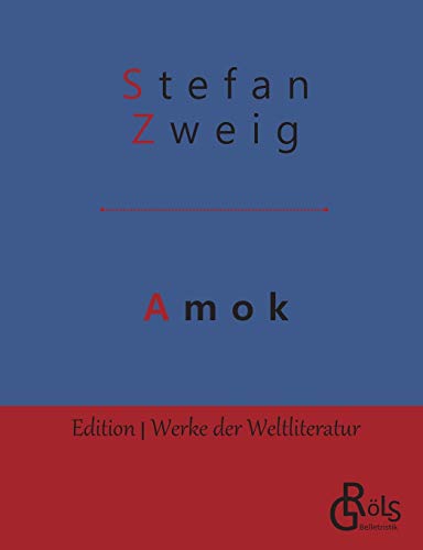 Amok: Novellen einer Leidenschaft (Edition Werke der Weltliteratur) von Grols Verlag