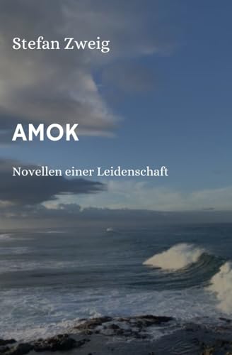 Amok: Novellen einer Leidenschaft Amok: Novellen einer Leidenschaft von Independently published