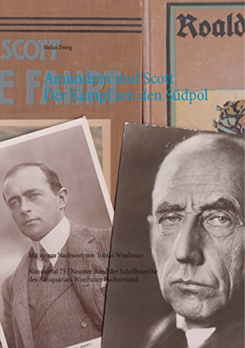 Amundsen und Scott. Der Kampf um den Südpol: Mit einem Nachwort von Tobias Wimbauer (Nimmertal 75: Schriftenreihe des Antiquariats Wimbauer Buchversand)