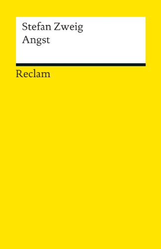 Angst. Novelle: Zweig, Stefan - Deutsch-Lektüre, Deutsche Klassiker der Literatur - 19049 Angst. Novelle: Zweig, Stefan - Deutsch-Lektüre, Deutsche Klassiker der Literatur - 19049