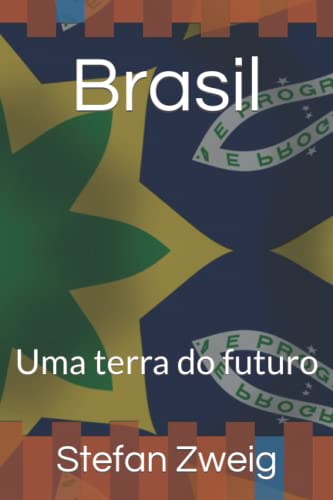 Brasil: Uma terra do futuro Brasil: Uma terra do futuro