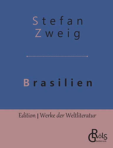 Brasilien: Ein Land der Zukunft (Edition Werke der Weltliteratur)