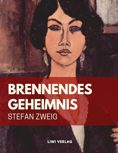 Stefan Zweig: Brennendes Geheimnis