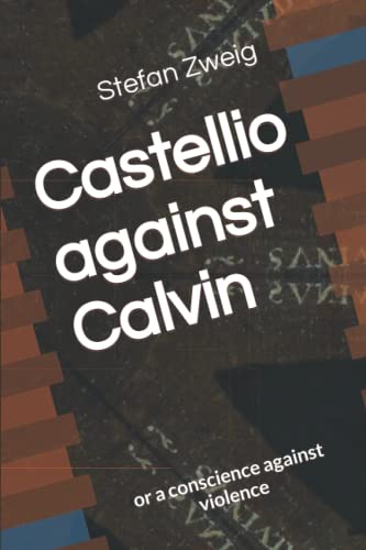 Castellio against Calvin: or a conscience against violence Castellio against Calvin: or a conscience against violence von Independently published