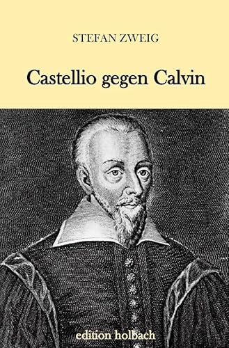 Castellio gegen Calvin: Ein Gewissen gegen die Gewalt