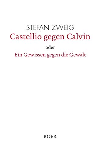 Castellio gegen Calvin: oder Ein Gewissen gegen die Gewalt Castellio gegen Calvin: oder Ein Gewissen gegen die Gewalt