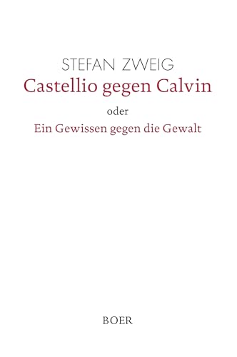 Castellio gegen Calvin: oder Ein Gewissen gegen die Gewalt