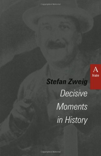 Decisive Moments in History: Twelve Historical Miniatures (STUDIES IN AUSTRIAN LITERATURE, CULTURE, AND THOUGHT TRANSLATION SERIES)