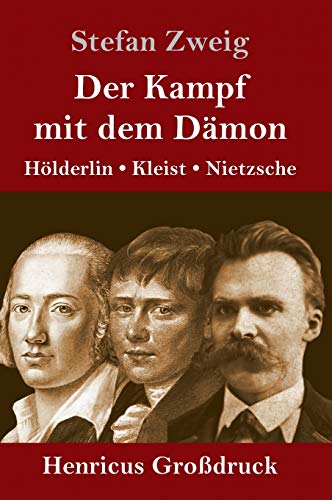 Der Kampf mit dem Dämon (Großdruck): Hölderlin, Kleist, Nietzsche