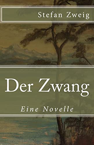 Der Zwang: Eine Novelle (Klassiker der Weltliteratur, Band 46) von CREATESPACE