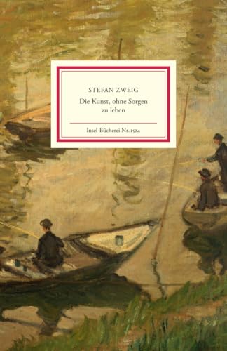 Die Kunst, ohne Sorgen zu leben: Letzte Aufzeichnungen und Aufrufe (Insel-Bücherei) von Insel Verlag