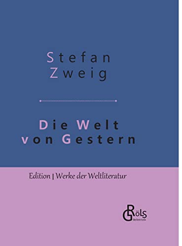 Die Welt von Gestern: Erinnerungen eines Europäers - Gebundene Ausgabe (Edition Werke der Weltliteratur - Hardcover)