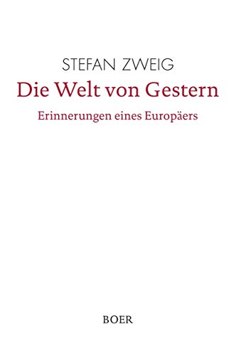 Die Welt von Gestern: Erinnerungen eines Europäers Die Welt von Gestern: Erinnerungen eines Europäers