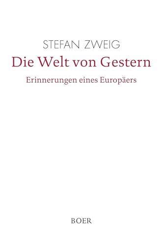 Die Welt von Gestern: Erinnerungen eines Europäers