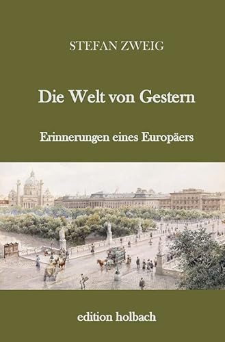 Die Welt von Gestern: Erinnerungen eines Europäers