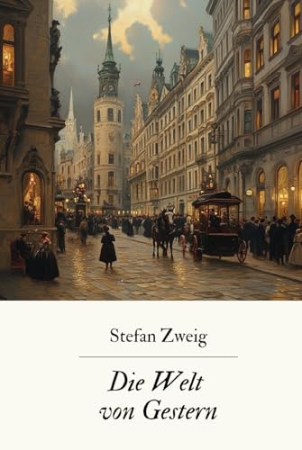 Die Welt von Gestern: Originalausgabe Die Welt von Gestern: Originalausgabe von Independently published