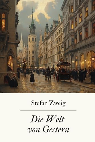 Die Welt von Gestern: Originalausgabe Die Welt von Gestern: Originalausgabe von Independently published