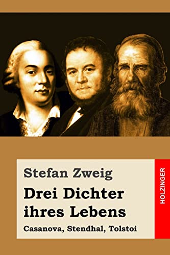 Drei Dichter ihres Lebens: Casanova, Stendhal, Tolstoi von Createspace Independent Publishing Platform