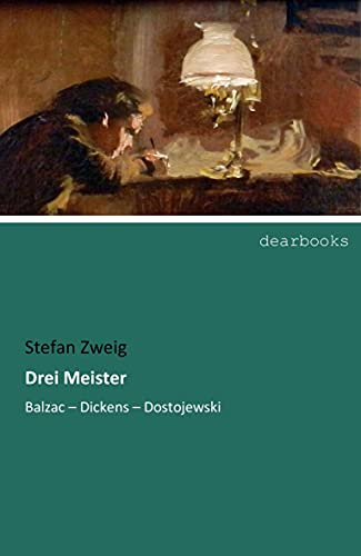 Drei Meister: Balzac ¿ Dickens ¿ Dostojewski Drei Meister: Balzac ¿ Dickens ¿ Dostojewski von dearbooks