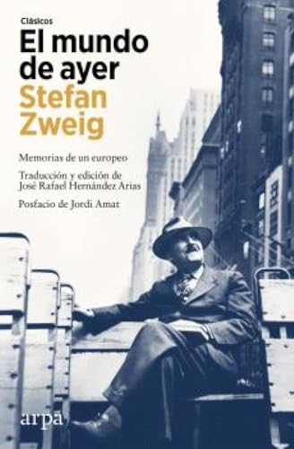 El mundo de ayer: Memorias de un europeo (Clásicos) von Arpa Editores