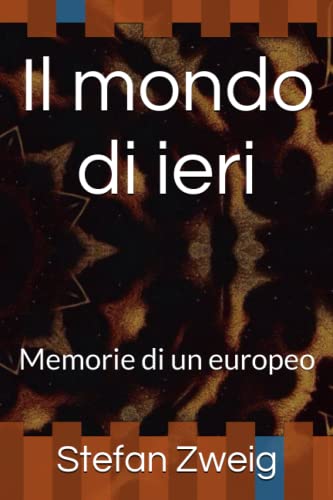 Il mondo di ieri: Memorie di un europeo Il mondo di ieri: Memorie di un europeo