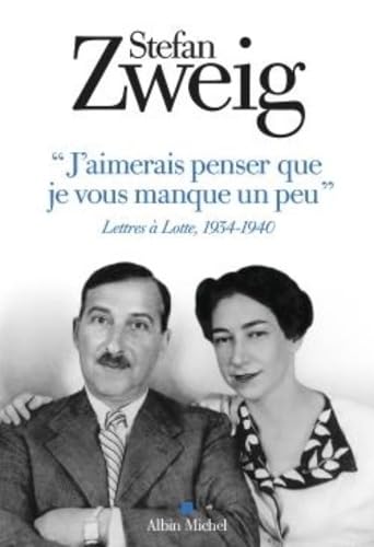 "J'aimerais penser que je vous manque un peu": Lettres à Lotte 1934 - 1940 "J'aimerais penser que je vous manque un peu": Lettres à Lotte 1934 - 1940 von ALBIN MICHEL