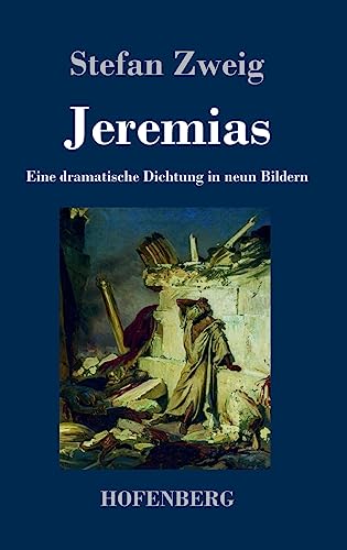 Jeremias: Eine dramatische Dichtung in neun Bildern von Hofenberg