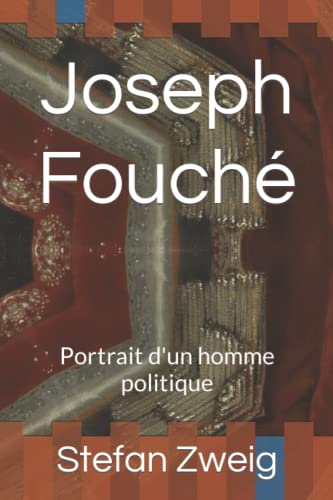 Joseph Fouché: Portrait d'un homme politique Joseph Fouché: Portrait d'un homme politique