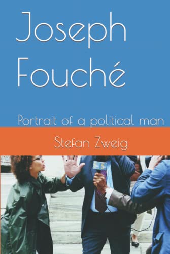 Joseph Fouché: Portrait of a political man
