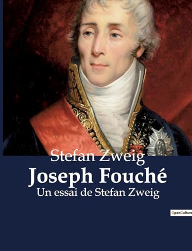 Joseph Fouché: Un essai de Stefan Zweig Joseph Fouché: Un essai de Stefan Zweig von Culturea
