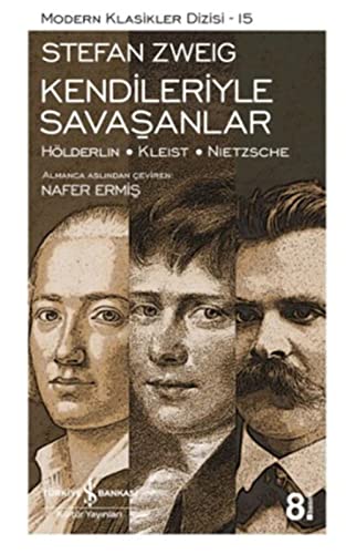 Kendileriyle Savasanlar: Hölderlin - Kleist - Nietzsche